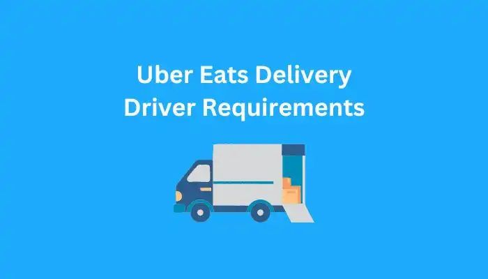 Uber Eats Delivery Driver Requirements